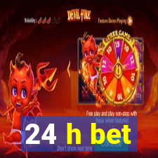 24 h bet